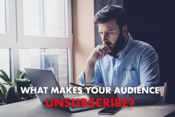 What Makes Your Audience Unsubscribe