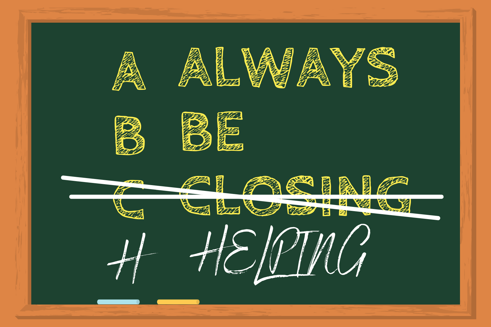 Why Your Sales Mantra Should Be “Always Be Helping” Instead of “Always Be Closing”