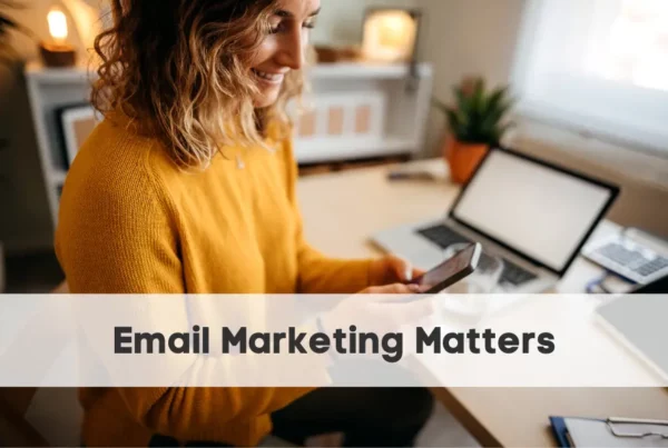 Email marketing matters